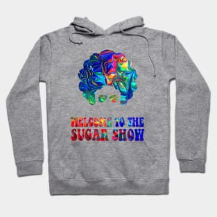 Welcome to the sugar show! Hoodie